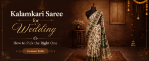 Kalamkari Saree for Wedding — How to Pick the Right One | Vasanam India