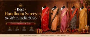 Best Handloom Sarees to Gift in India 2026 | Vasanam India Saree Gift Guide